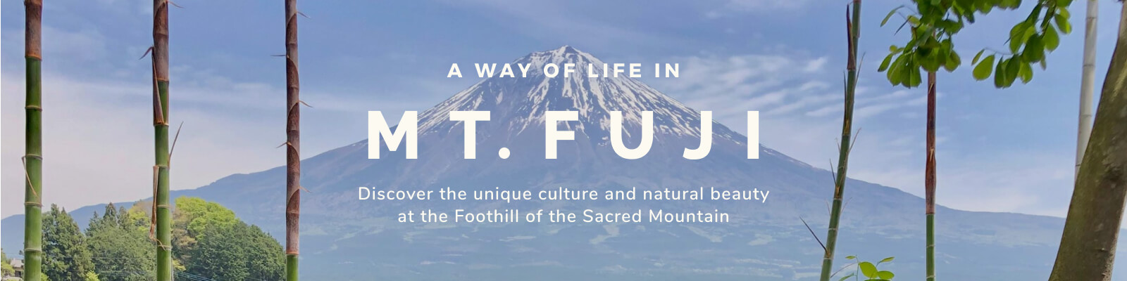 Discover the Unique Culture and Natural Beauty at the Foothill of the Sacred Mountain